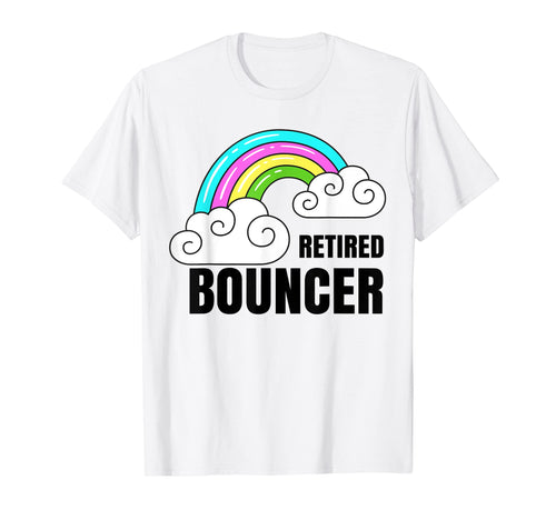 Retired Bouncer Shirts Rainbow Funny T-Shirt - Custom Art Print Men Women - T-Shirt, Sweatshirt, Hoodie
