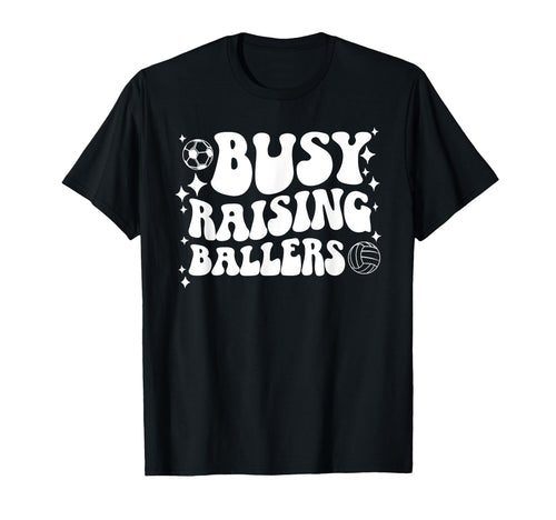 Busy Raising Ballers Soccer Volleyball T-Shirt - Graphic Print for Adults - T-Shirt, Sweatshirt, Hoodie