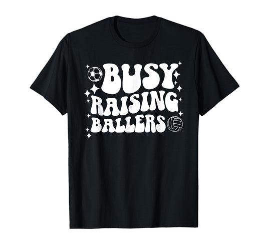 Busy Raising Ballers Soccer Volleyball T-Shirt - Graphic Print for Adults - T-Shirt, Sweatshirt, Hoodie