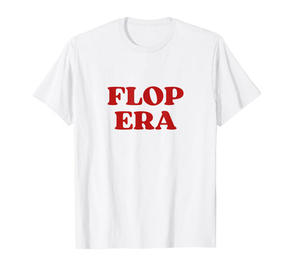 Flop Era Y2K Aesthetic T-Shirt - Trendy Graphic for Adults - T-Shirt, Sweatshirt, Hoodie