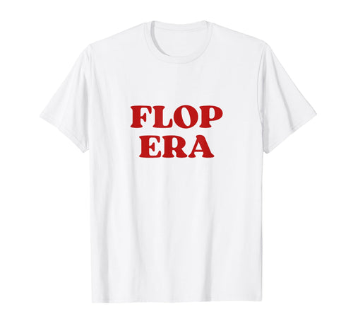Flop Era Y2K Aesthetic T-Shirt - Trendy Graphic for Adults - T-Shirt, Sweatshirt, Hoodie