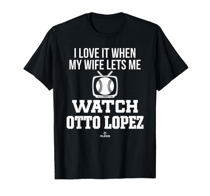 My Wife Lets Me Watch Otto Lopez Prospect T-Shirt - Unique Graphic Unisex - T-Shirt, Sweatshirt, Hoodie
