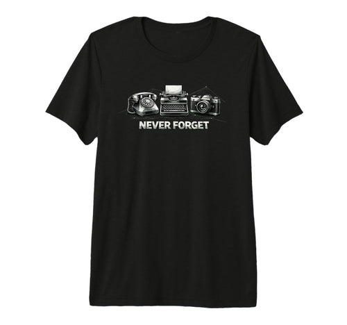 Never Forget Phone Typewriter Camera T-Shirt - Trendy Graphic Men Women - T-Shirt, Sweatshirt, Hoodie