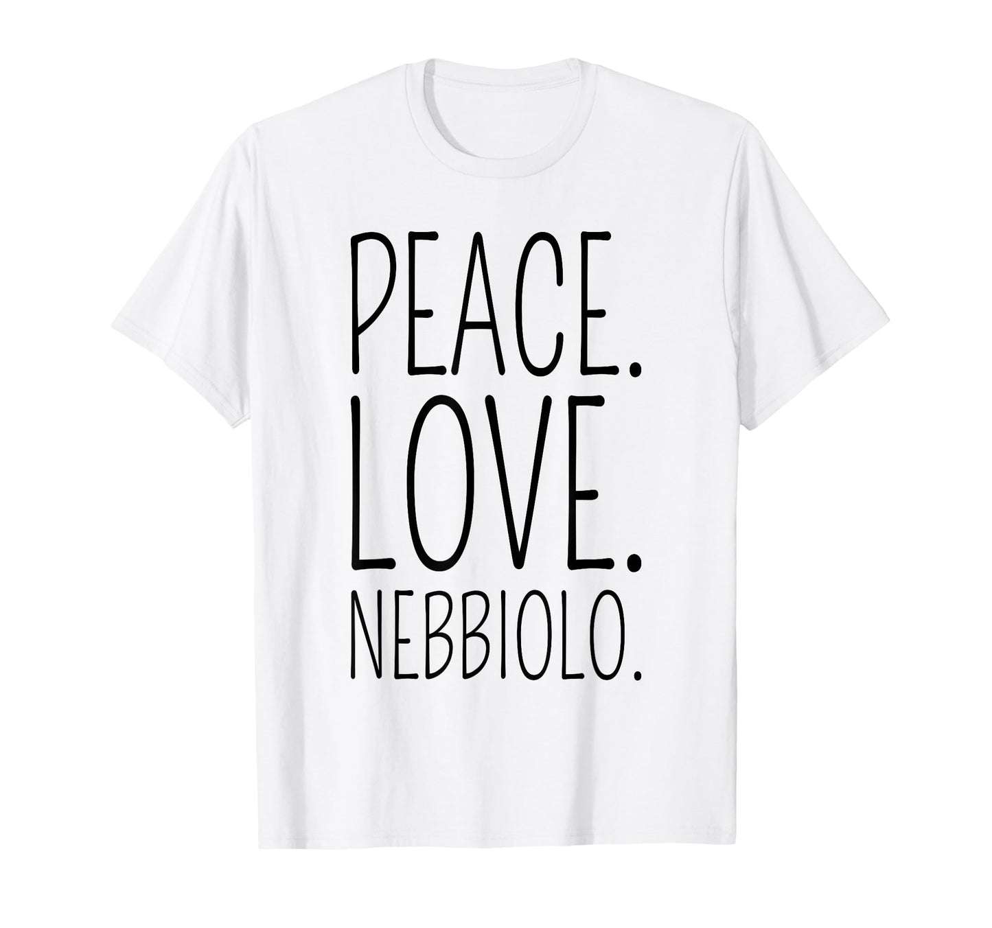 Nebbiolo Wine Lover Peace Love T-Shirt - Streetwear Style for Adults - T-Shirt, Sweatshirt, Hoodie
