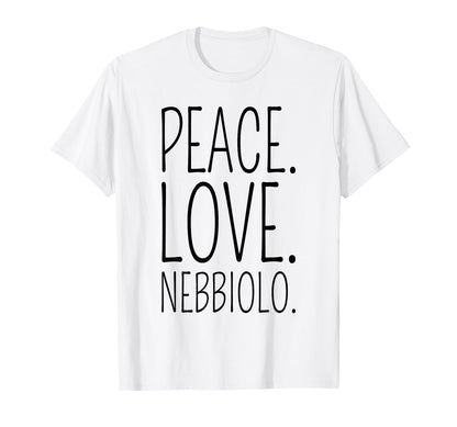 Nebbiolo Wine Lover Peace Love T-Shirt - Streetwear Style for Adults - T-Shirt, Sweatshirt, Hoodie