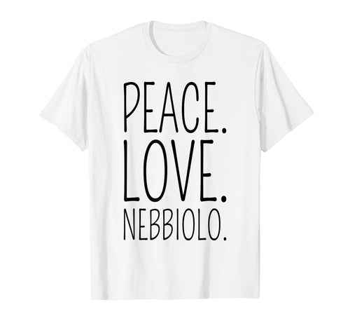 Nebbiolo Wine Lover Peace Love T-Shirt - Streetwear Style for Adults - T-Shirt, Sweatshirt, Hoodie