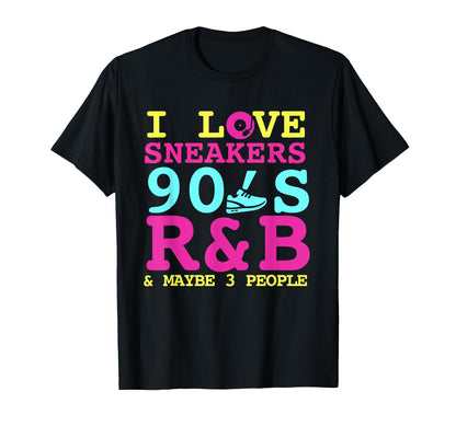 I Like Sneakers 90S R B And Like 3 T-Shirt - Streetwear Style for Adults - T-Shirt, Sweatshirt, Hoodie