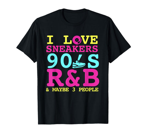I Like Sneakers 90S R B And Like 3 T-Shirt - Streetwear Style for Adults - T-Shirt, Sweatshirt, Hoodie