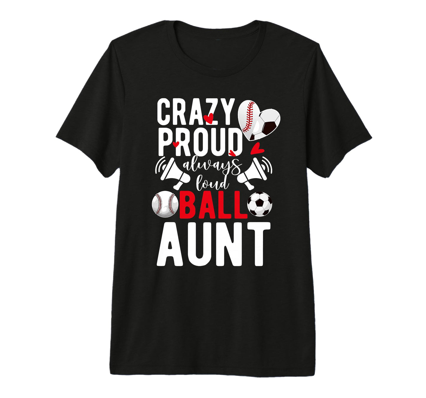 Crazy Proud Always Loud Ball Aunt T-Shirt - Minimalist Print for Adults - T-Shirt, Sweatshirt, Hoodie