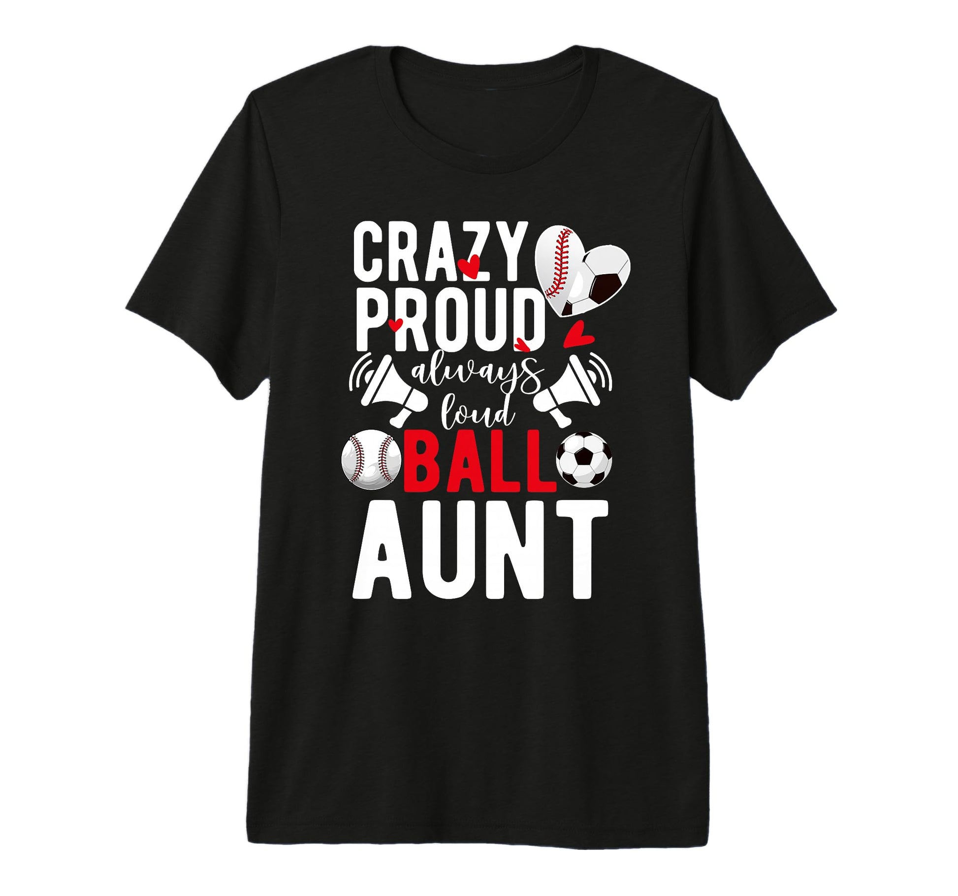 Crazy Proud Always Loud Ball Aunt T-Shirt - Minimalist Print for Adults - T-Shirt, Sweatshirt, Hoodie