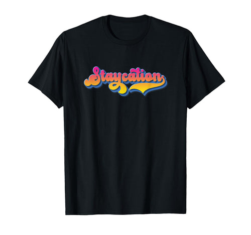 Staycation Fun Rainbow Letters T-Shirt - Unique Graphic Men Women - T-Shirt, Sweatshirt, Hoodie