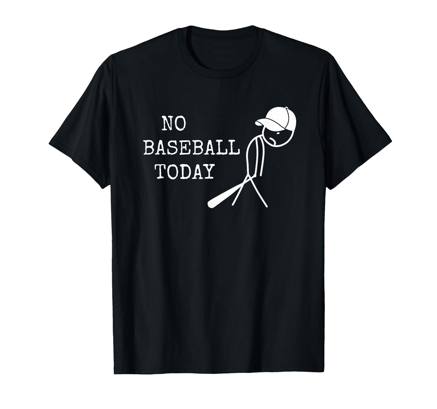 No Baseball Today Baseball Player T-Shirt - Fun Novelty Design Men Women - T-Shirt, Sweatshirt, Hoodie