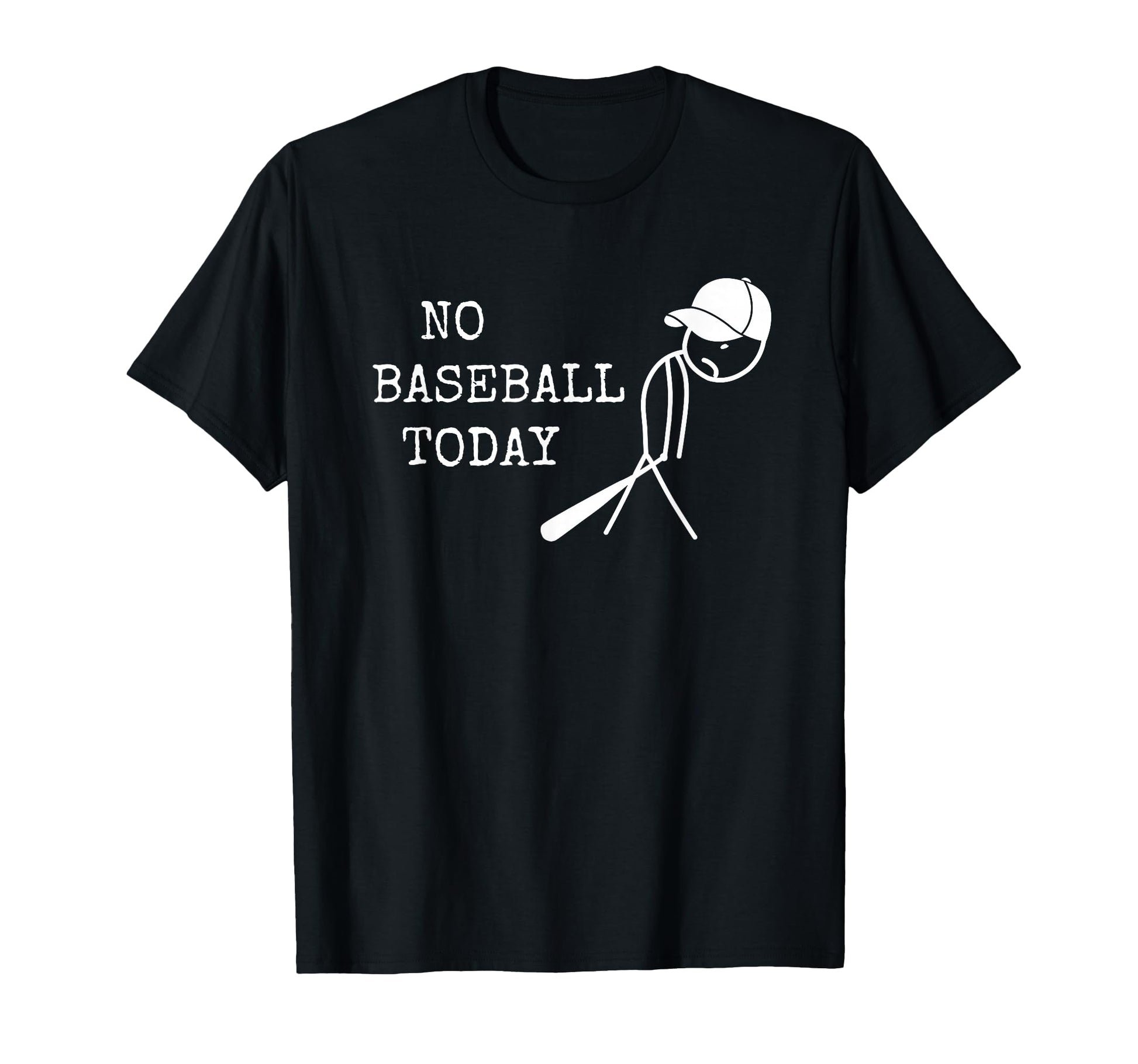 No Baseball Today Baseball Player T-Shirt - Fun Novelty Design Men Women - T-Shirt, Sweatshirt, Hoodie