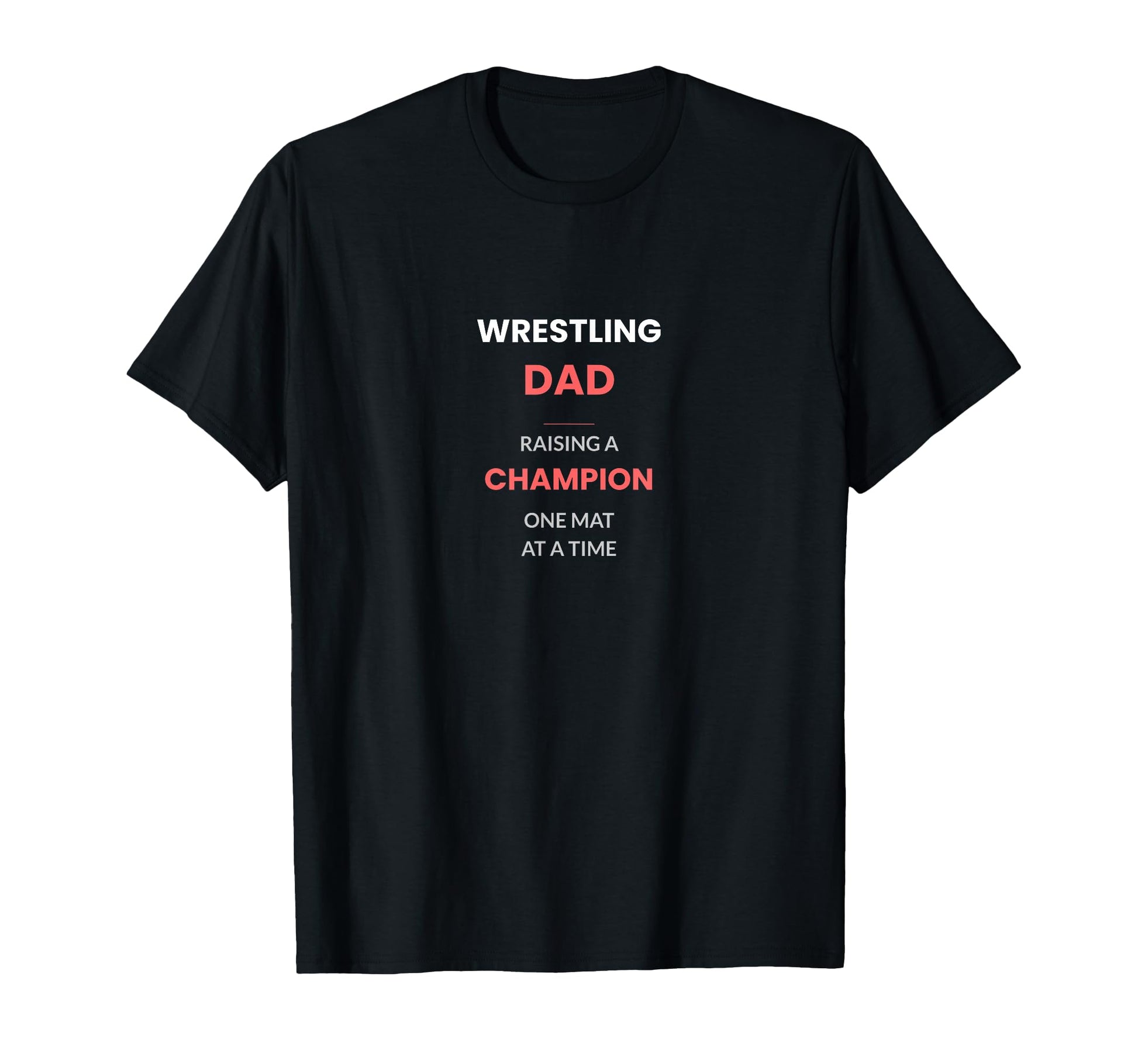 Wrestling Dad Raising Champion One Mat T-Shirt - Custom Art Print Men Women - T-Shirt, Sweatshirt, Hoodie