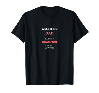 Wrestling Dad Raising Champion One Mat T-Shirt - Custom Art Print Men Women - T-Shirt, Sweatshirt, Hoodie