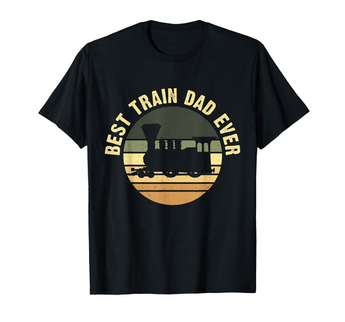 Best Train Dad Ever Fathersday Daddy T-Shirt - Unique Graphic Men Women - T-Shirt, Sweatshirt, Hoodie
