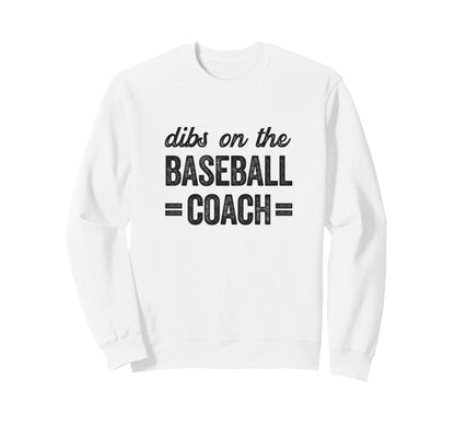 Dibs Baseball Coach Funny Baseball Sweatshirt - Custom Art Print Unisex - T-Shirt, Sweatshirt, Hoodie