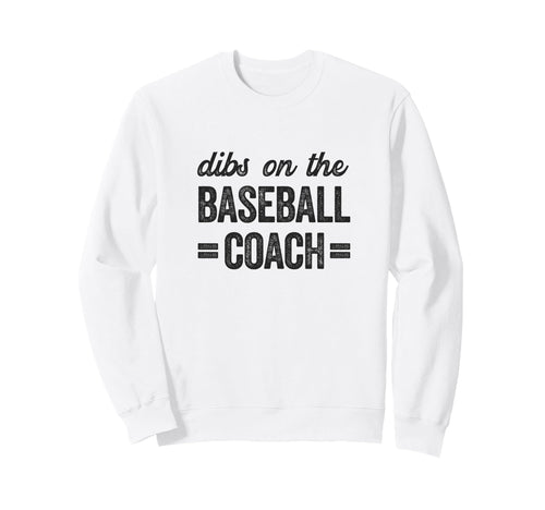 Dibs Baseball Coach Funny Baseball Sweatshirt - Custom Art Print Unisex - T-Shirt, Sweatshirt, Hoodie