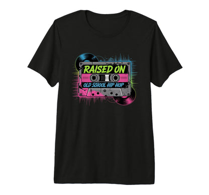 Raised Old School Hip Hop Music T-Shirt - Casual Everyday Wear for Adults - T-Shirt, Sweatshirt, Hoodie