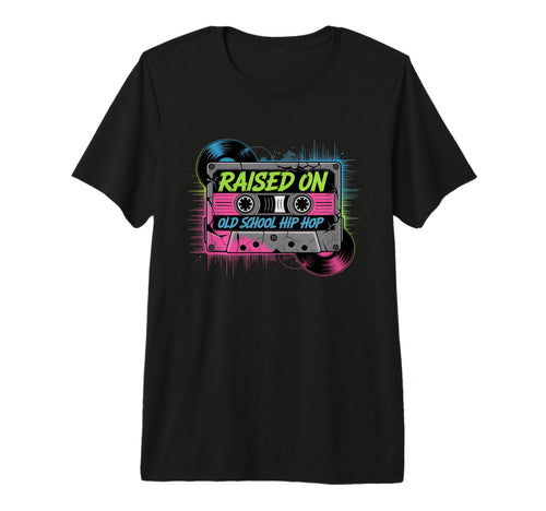 Raised Old School Hip Hop Music T-Shirt - Casual Everyday Wear for Adults - T-Shirt, Sweatshirt, Hoodie
