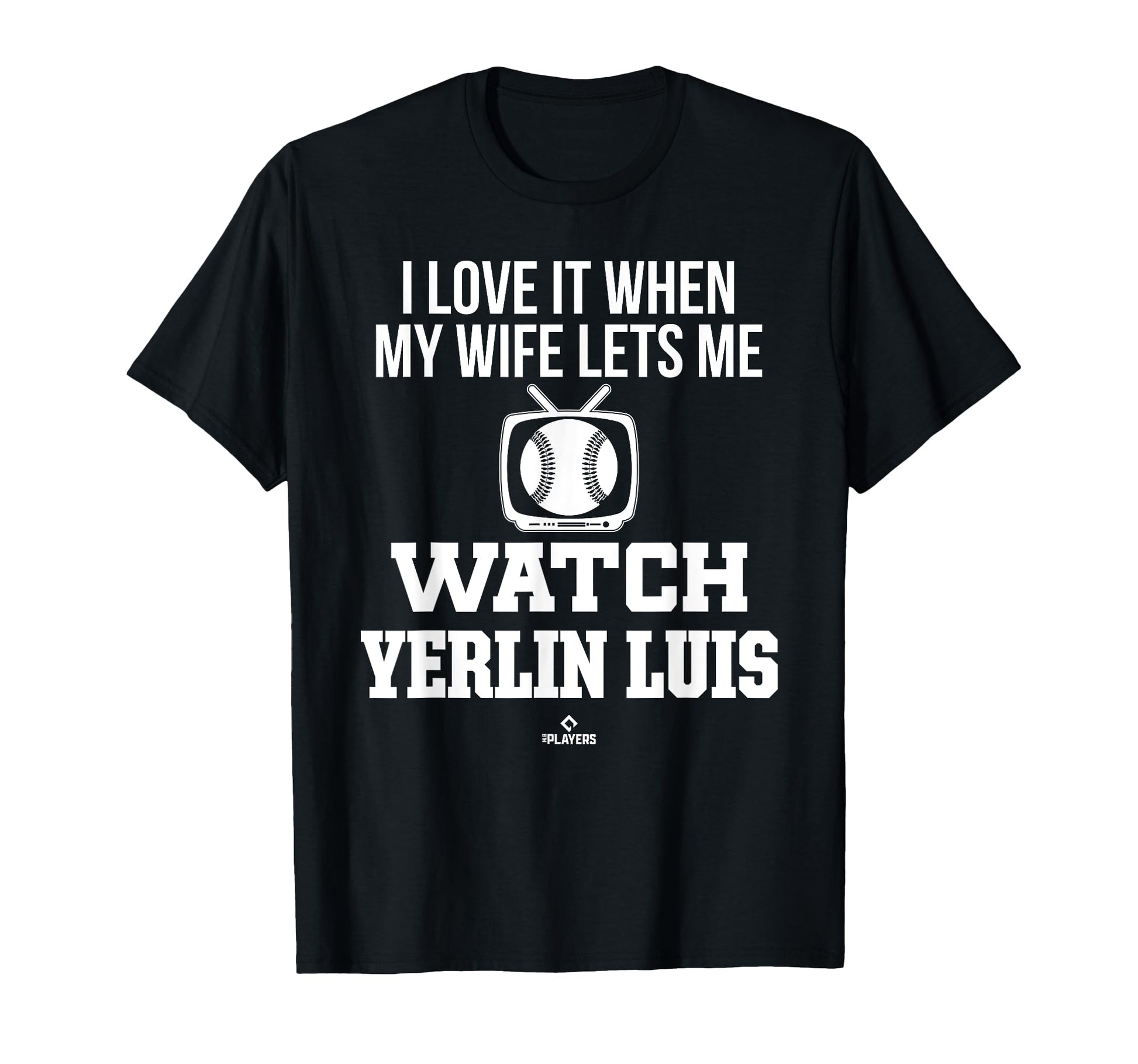 My Wife Lets Me Watch Yerlin Luis T-Shirt - Graphic Print for Adults - T-Shirt, Sweatshirt, Hoodie