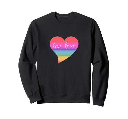 True Love Queer Couple Rainbow Heart Sweatshirt - Fun Novelty Design Unisex - T-Shirt, Sweatshirt, Hoodie