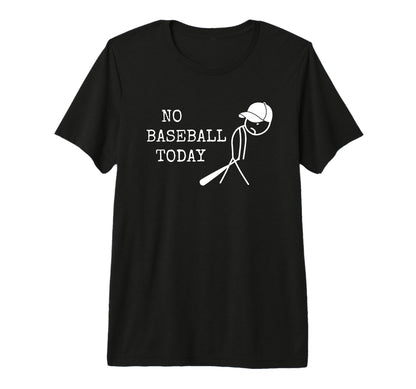 No Baseball Today Baseball Player T-Shirt - Streetwear Style for Adults - T-Shirt, Sweatshirt, Hoodie