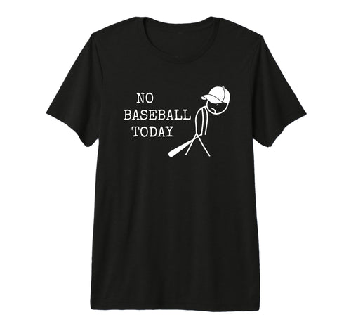 No Baseball Today Baseball Player T-Shirt - Streetwear Style for Adults - T-Shirt, Sweatshirt, Hoodie