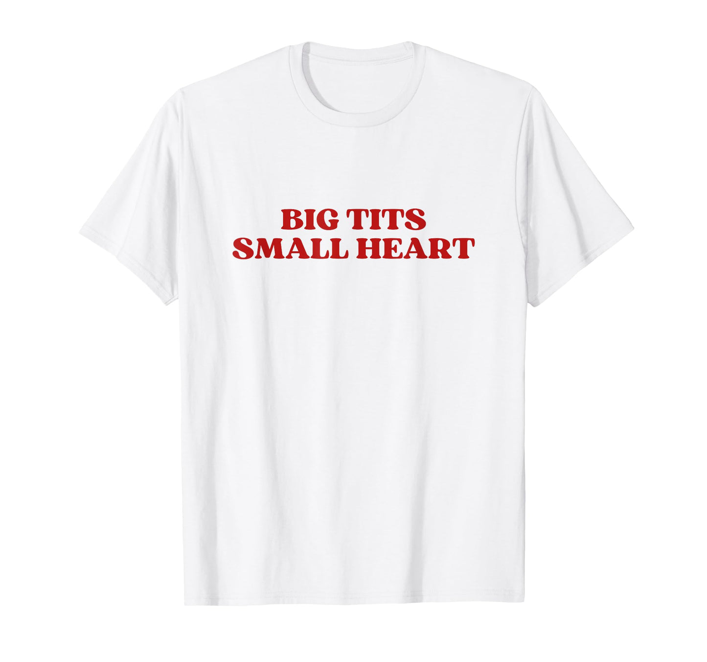 Big Tits Small Heart Y2K Aesthetic T-Shirt - Unique Graphic Men Women - T-Shirt, Sweatshirt, Hoodie