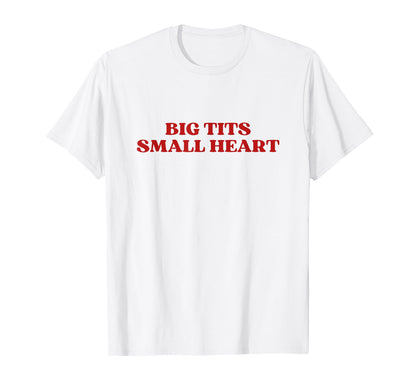 Big Tits Small Heart Y2K Aesthetic T-Shirt - Unique Graphic Men Women - T-Shirt, Sweatshirt, Hoodie