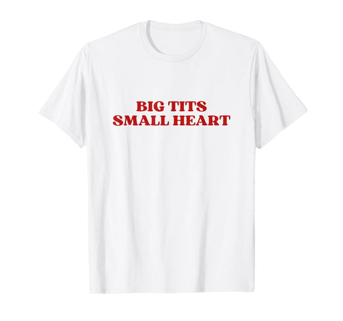 Big Tits Small Heart Y2K Aesthetic T-Shirt - Unique Graphic Men Women - T-Shirt, Sweatshirt, Hoodie