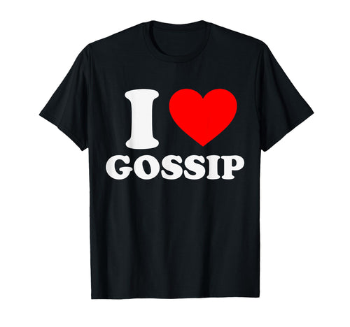 I Love Gossip Funny Gag Iconic Slogan Y2K T-Shirt - Unique Graphic Unisex - T-Shirt, Sweatshirt, Hoodie