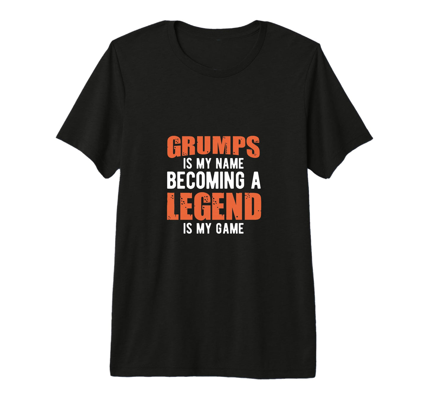 Grumps Is My Name Becoming T-Shirt - Casual Everyday Wear for Adults - T-Shirt, Sweatshirt, Hoodie