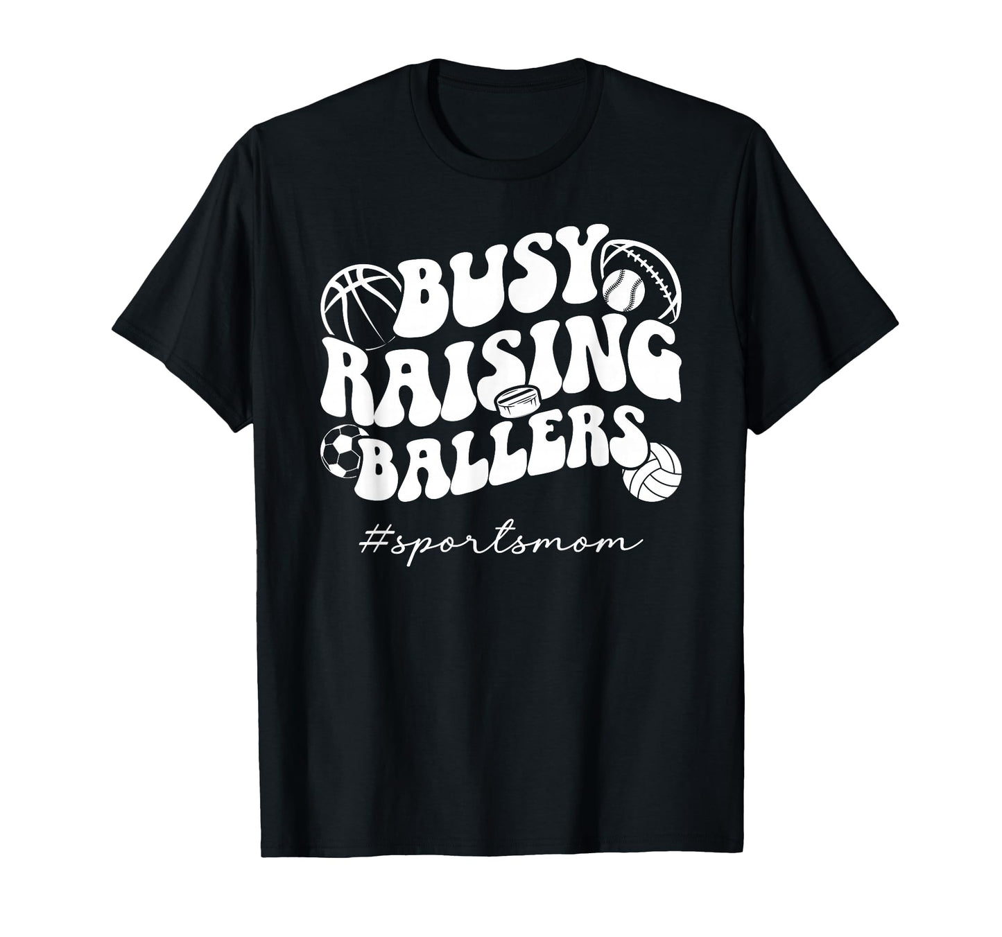 Busy Raising Ballers Sports Mom T-Shirt - Fun Novelty Design for Adults - T-Shirt, Sweatshirt, Hoodie