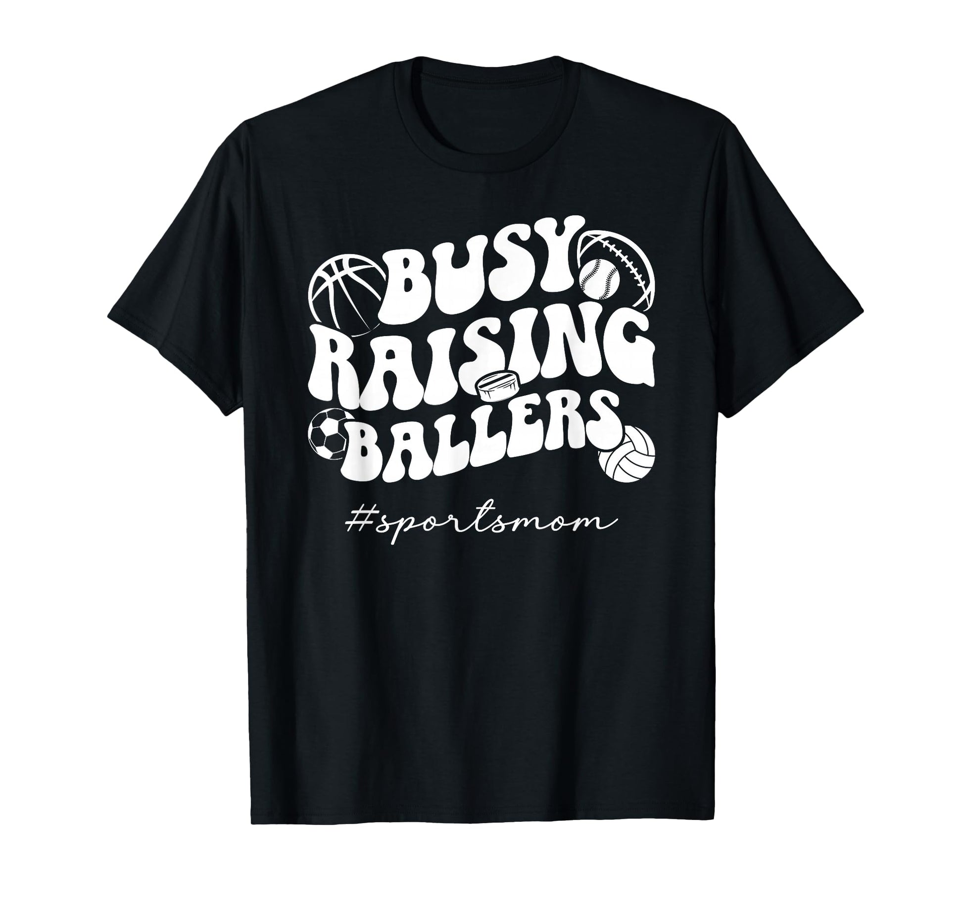 Busy Raising Ballers Sports Mom T-Shirt - Fun Novelty Design for Adults - T-Shirt, Sweatshirt, Hoodie