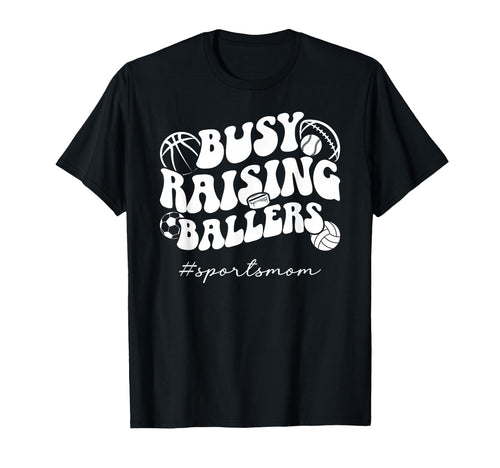Busy Raising Ballers Sports Mom T-Shirt - Fun Novelty Design for Adults - T-Shirt, Sweatshirt, Hoodie
