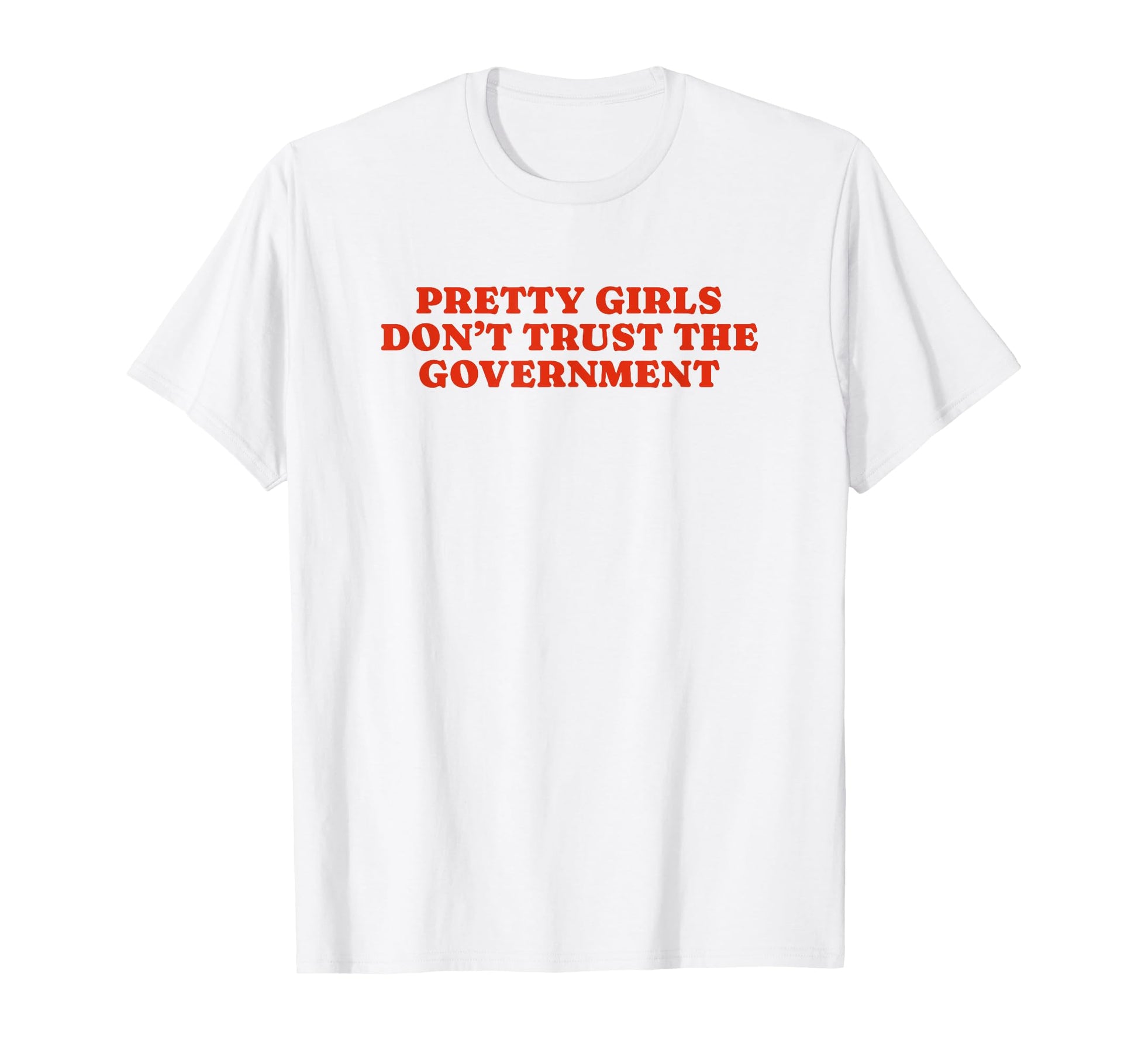 Pretty Dont Trust Government Y2K Aesthetic T-Shirt - Trendy Graphic Unisex - T-Shirt, Sweatshirt, Hoodie