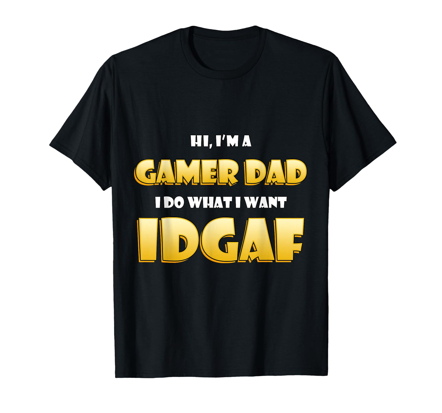 Gamer Dad Idgaf Dank Meme Funny T-Shirt - Casual Everyday Wear Unisex - T-Shirt, Sweatshirt, Hoodie