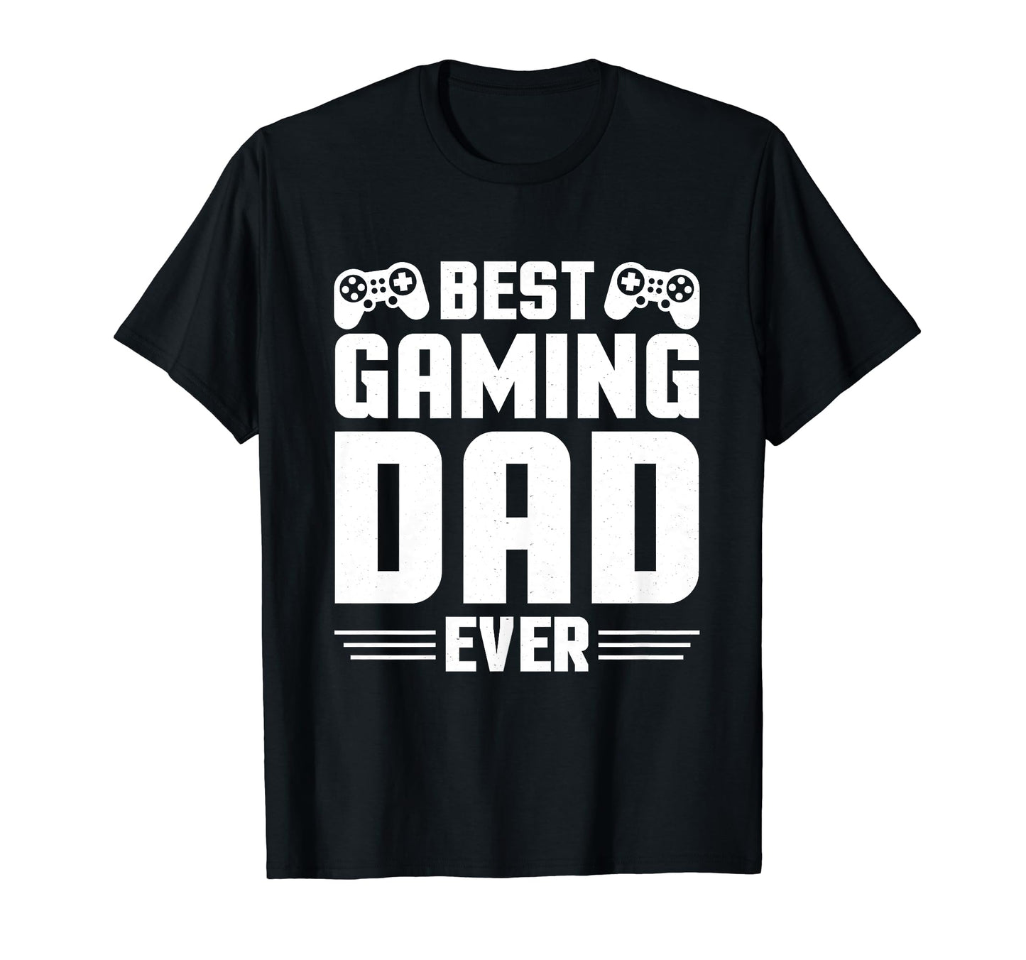 Best Gaming Dad Ever Fathers Day Awesome T-Shirt - Minimalist Print Unisex - T-Shirt, Sweatshirt, Hoodie