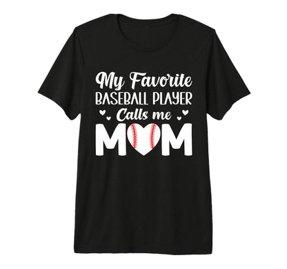 My Favorite Baseball Player Calls Me Mom T-Shirt - Streetwear Style Unisex - T-Shirt, Sweatshirt, Hoodie