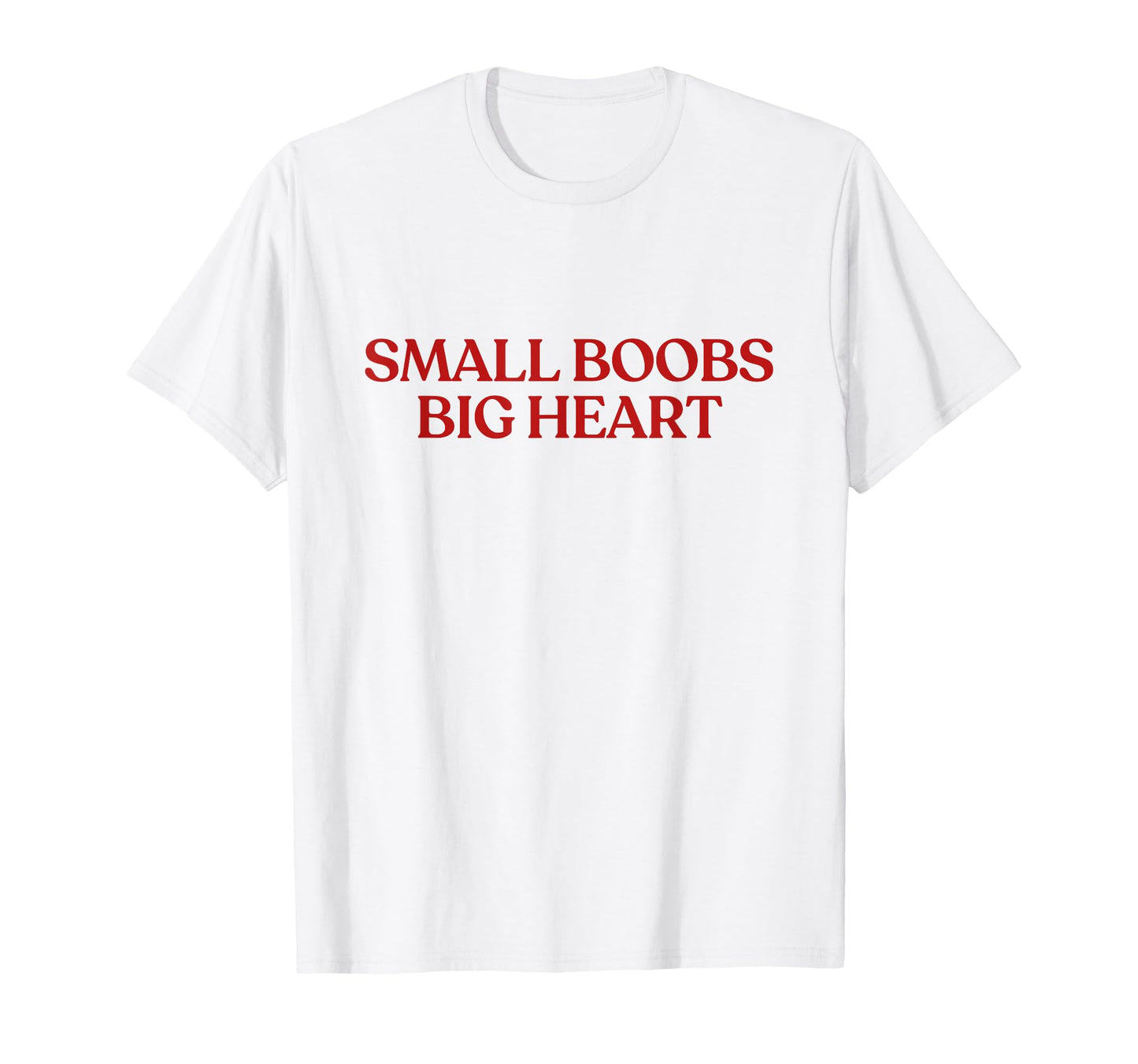 Small Boobs Big Heart Y2K Aesthetic T-Shirt - Fun Novelty Design Unisex - T-Shirt, Sweatshirt, Hoodie