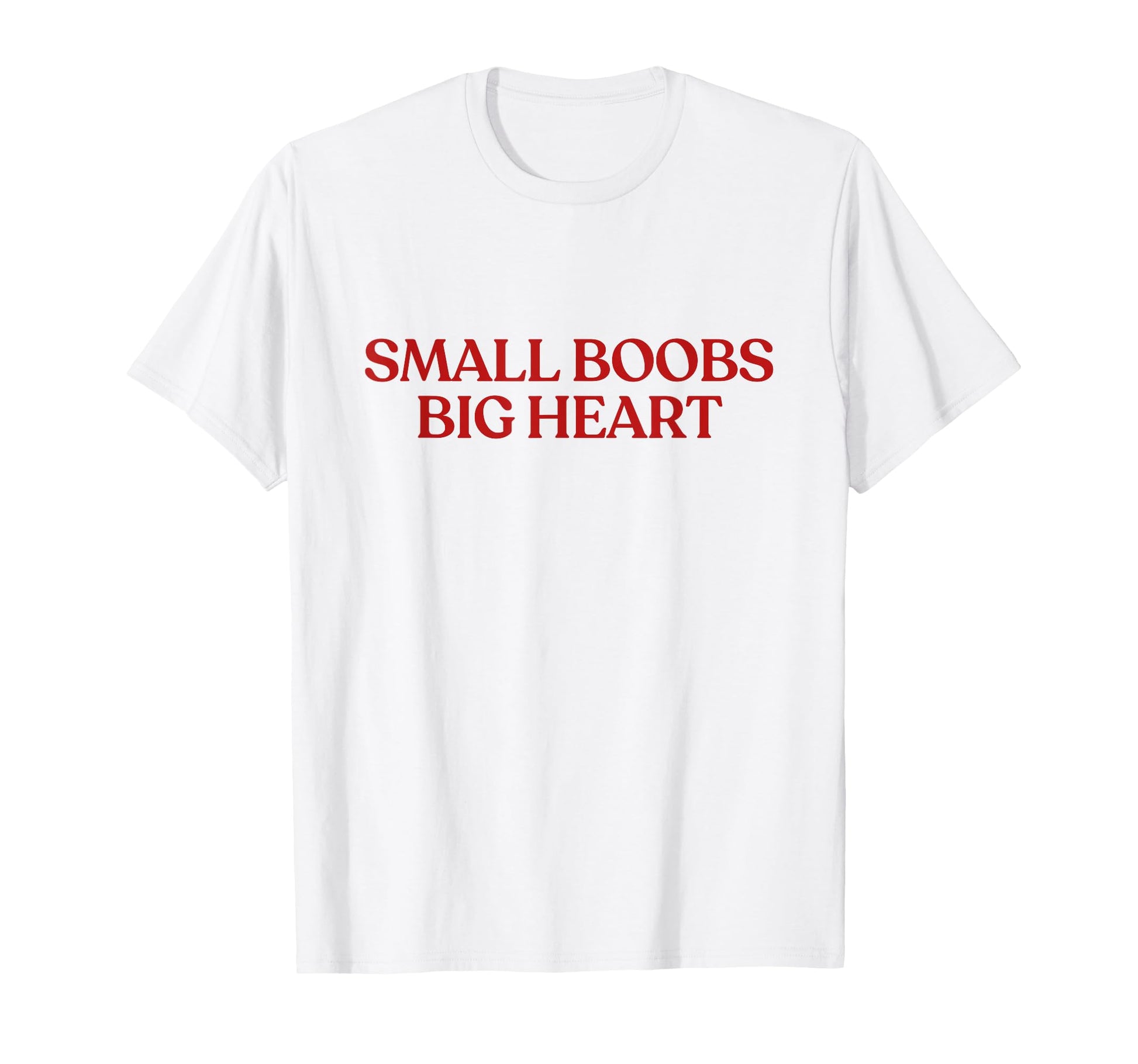 Small Boobs Big Heart Y2K Aesthetic T-Shirt - Fun Novelty Design Unisex - T-Shirt, Sweatshirt, Hoodie