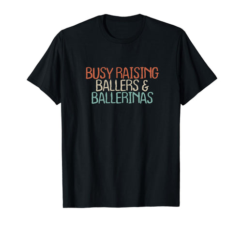 Old Text Busy Raising Ballers T-Shirt - Casual Everyday Wear Men Women - T-Shirt, Sweatshirt, Hoodie