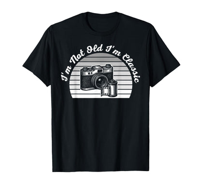 Im Not Old Im Camera Fun T-Shirt - Streetwear Style Men Women - T-Shirt, Sweatshirt, Hoodie