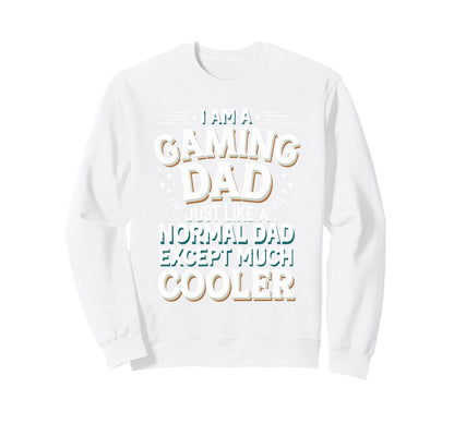 Gaming Dad Cooler Than Normal Dad Sweatshirt - Trendy Graphic for Adults - T-Shirt, Sweatshirt, Hoodie