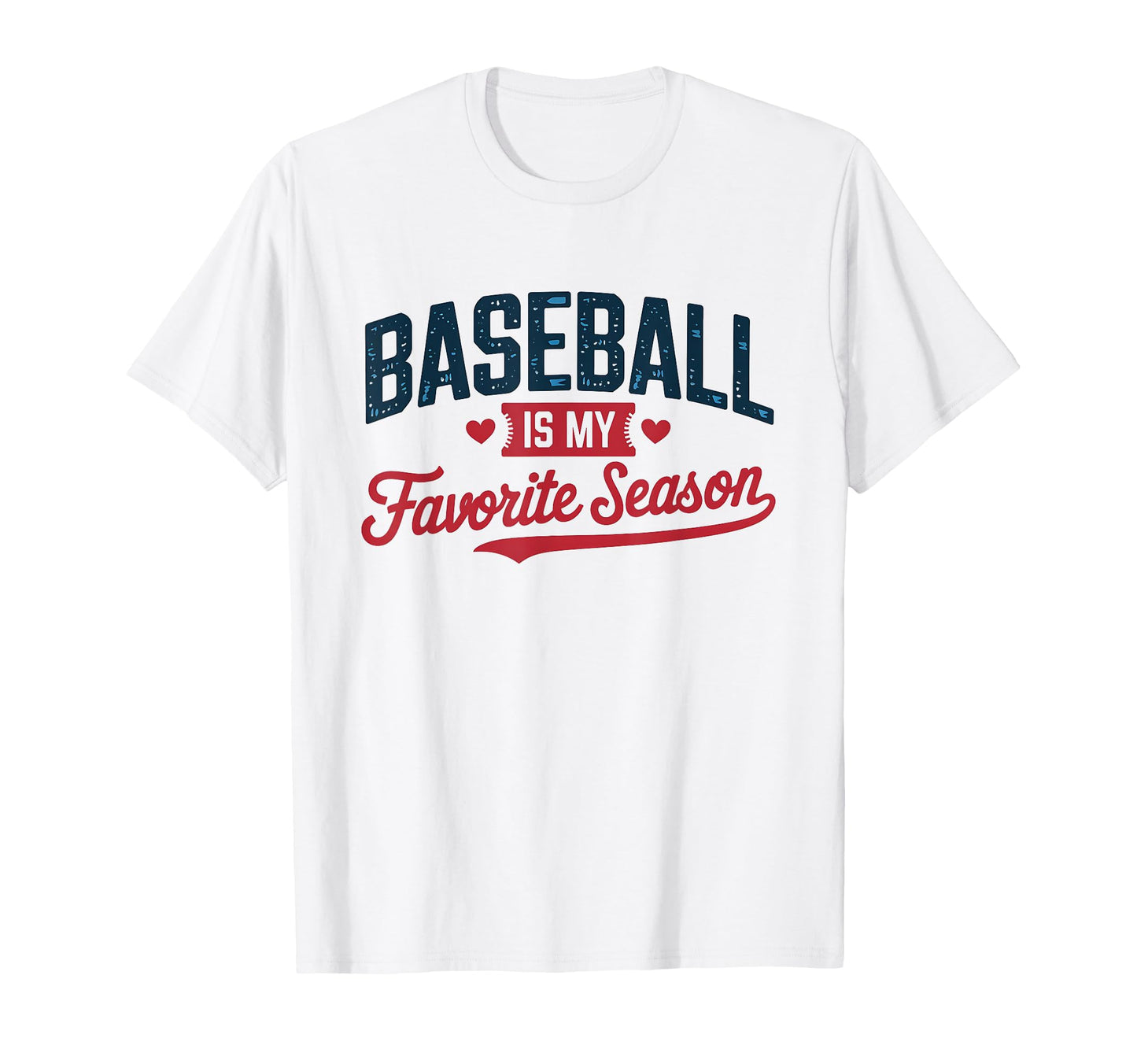 Baseball Is My Favorite Season T-Shirt - Unique Graphic for Adults - T-Shirt, Sweatshirt, Hoodie