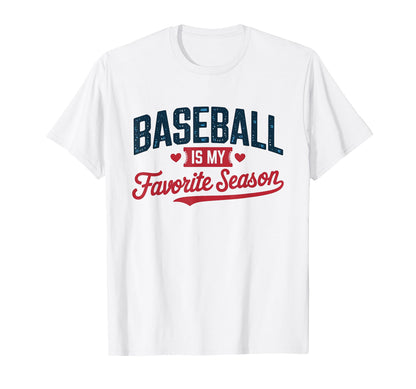 Baseball Is My Favorite Season T-Shirt - Unique Graphic for Adults - T-Shirt, Sweatshirt, Hoodie
