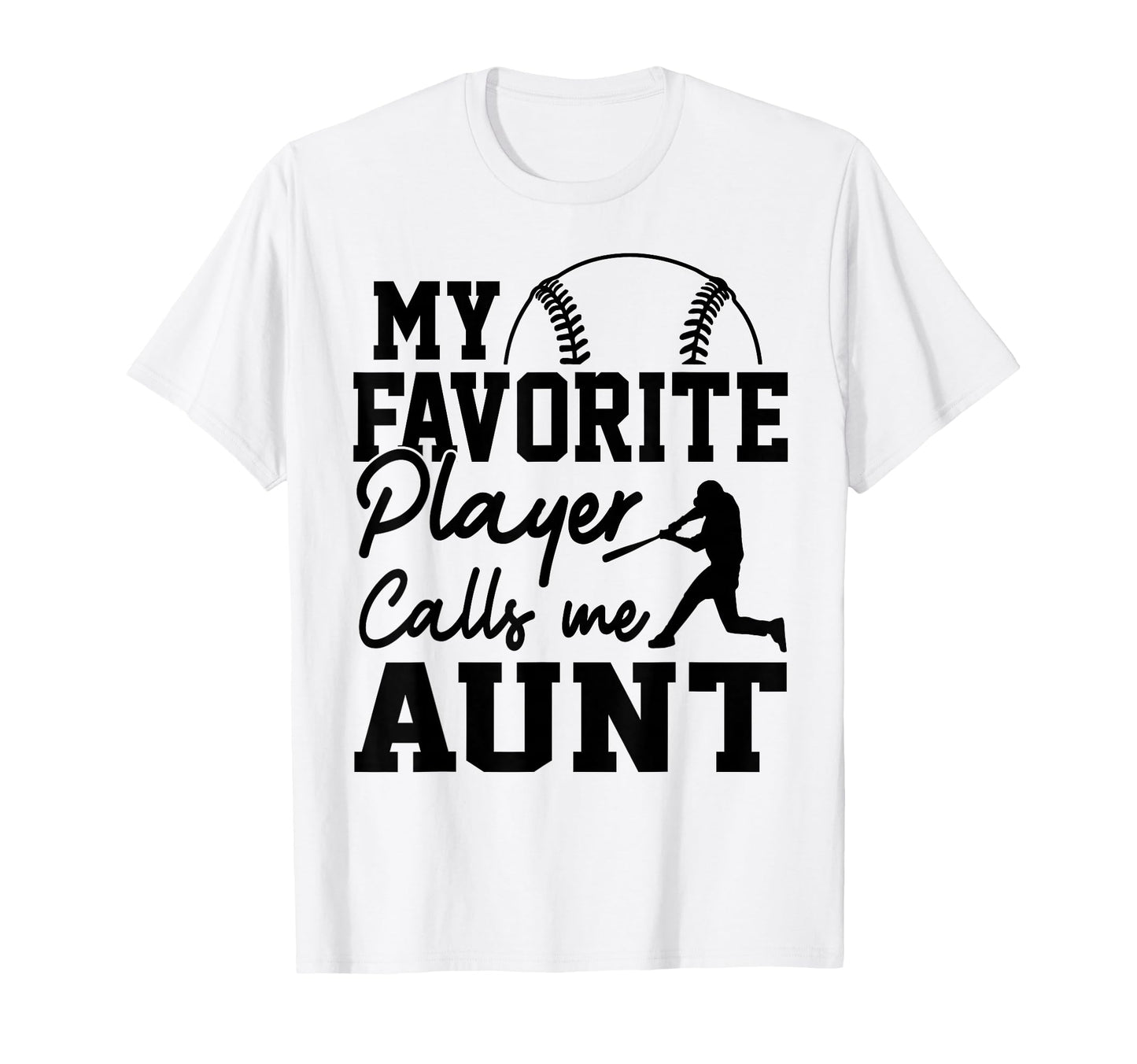 My Favorite Player Calls Me Aunt T-Shirt - Unique Graphic for Adults - T-Shirt, Sweatshirt, Hoodie