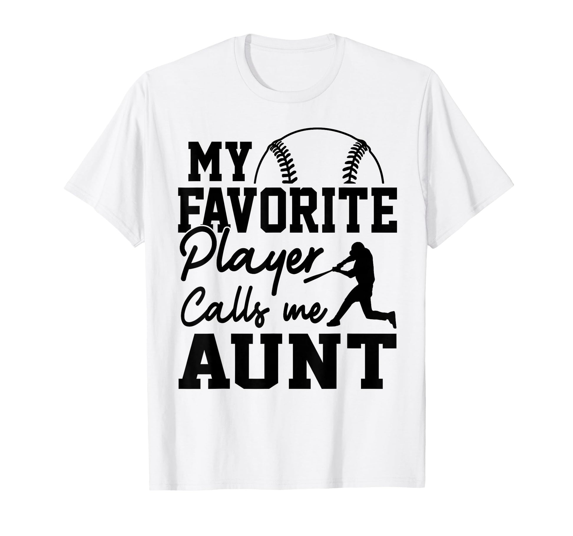 My Favorite Player Calls Me Aunt T-Shirt - Unique Graphic for Adults - T-Shirt, Sweatshirt, Hoodie