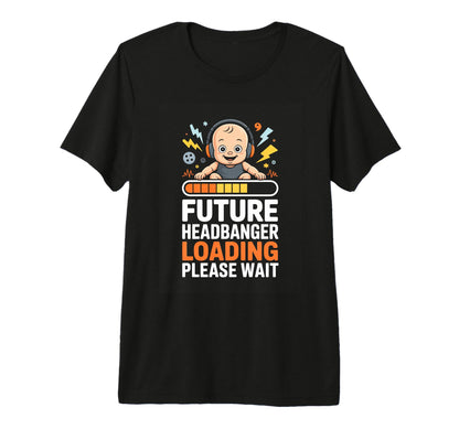 Future Headbanger Loading Please Wait T-Shirt - Graphic Print Men Women - T-Shirt, Sweatshirt, Hoodie